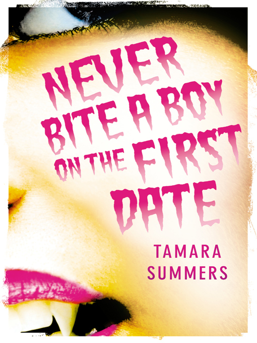 Title details for Never Bite a Boy on the First Date by Tamara Summers - Available